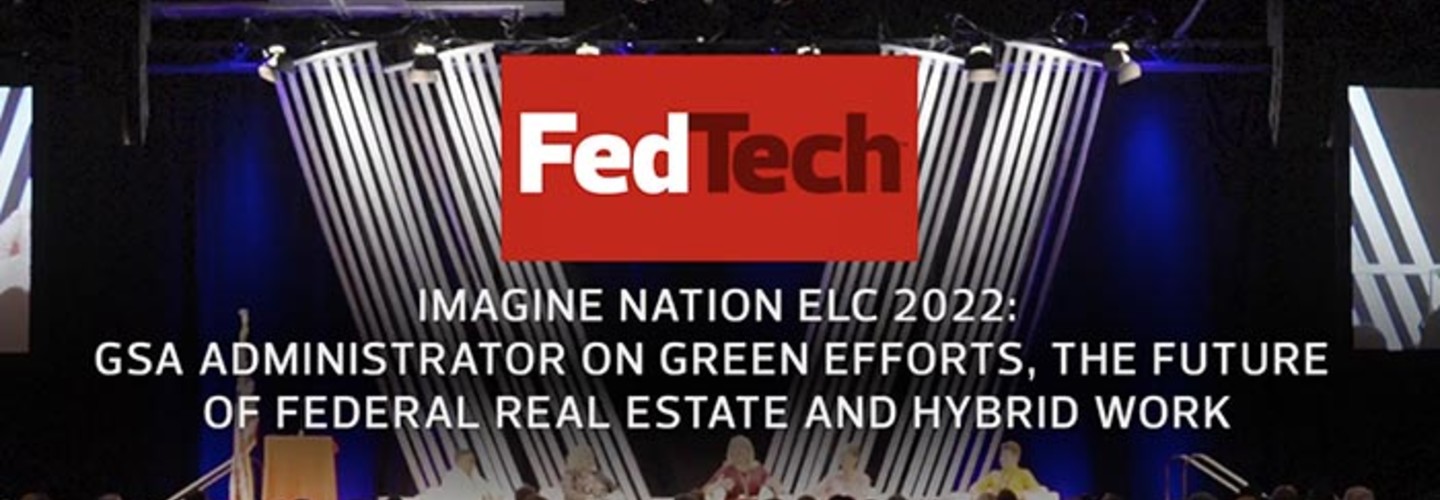 Imagine Nation ELC 2022 GSA Administrator Talks Green Efforts, The